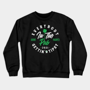 Everybody In The Pub 2021 Getting Tipsy St Patricks Day Shamrock Crewneck Sweatshirt